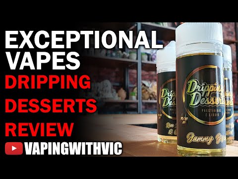 Exceptional Vapes – Dripping Desserts Review