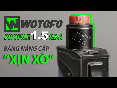Siêu Hot Vape Tank Wotofo Profile 1.5 RDA Quá Đáng Tiền | VAPE REVIEW