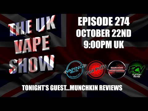 The UK Vape Show – Episode 274 – With Munchkin Reviews