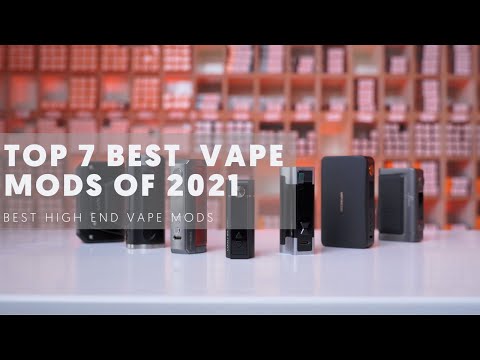 Top 7 Best Vape Mods Of 2021 (Best High End Vape Mods)