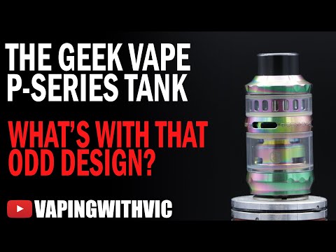 The GeekVape P Series SubOhm Tank – Well, thats an odd look…