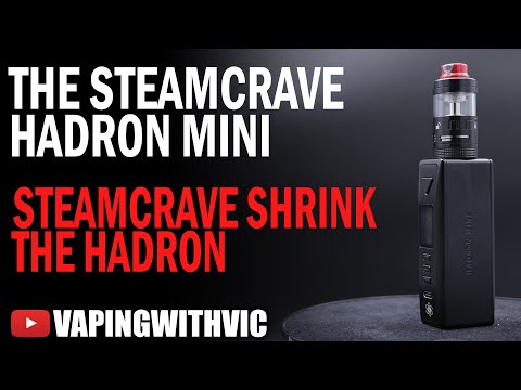 The Steam Crave Hadron Mini – The Hadron gets shrunk